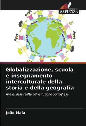 Globalizzazione, scuola e insegnamento interculturale della storia e della geografia: Analisi della realtà dell'istruzione portoghese (Italian Edition)