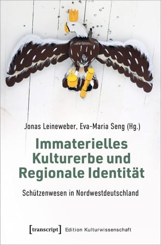 Immaterielles Kulturerbe und Regionale Identität Schützenwesen in Nordwestdeutschland