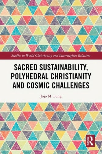 Sacred Sustainability, Polyhedral Christianity and Cosmic Challenges