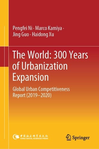 The World: 300 Years of Urbanization Expansion Global Urban Competitiveness Report (2019–2020)