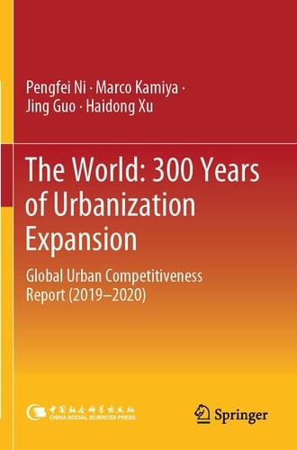 The World: 300 Years of Urbanization Expansion Global Urban Competitiveness Report (2019–2020)