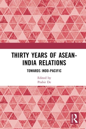 Thirty Years of ASEAN-India Relations Towards Indo-Pacific