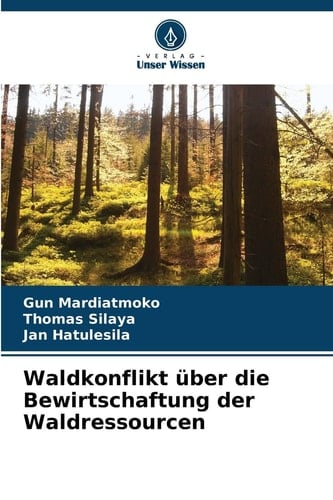 Waldkonflikt über die Bewirtschaftung der Waldressourcen (German Edition)
