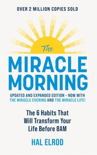The Miracle Morning The 6 Habits That Will Transform Your Life Before 8Am