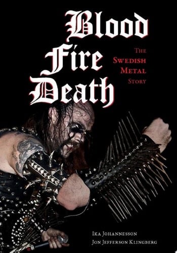 Blood, Fire, Death The Swedish Metal Story