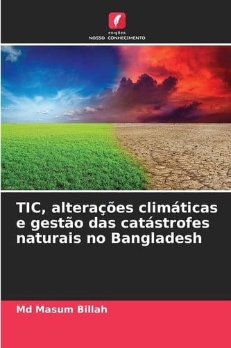 TIC, alterações climáticas e gestão das catástrofes naturais no Bangladesh (Portuguese Edition)