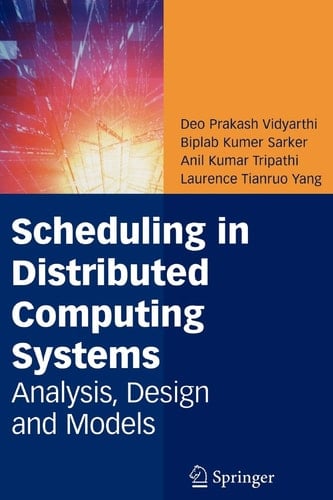 Scheduling in Distributed Computing Systems Analysis, Design and Models