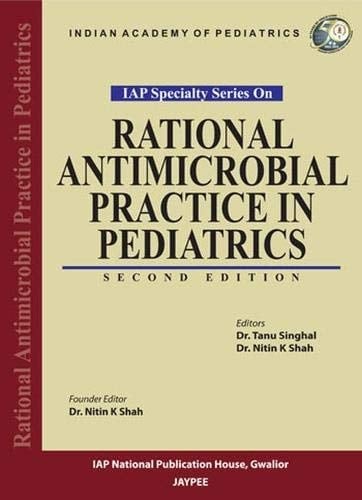 IAP Specialty Series on Rational Antimicrobial Practice in Pediatrics
