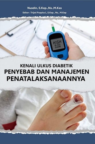 KENALI ULKUS DIABETIK, PENYEBAB DAN MANAJEMEN PENATALAKSANAANNYA