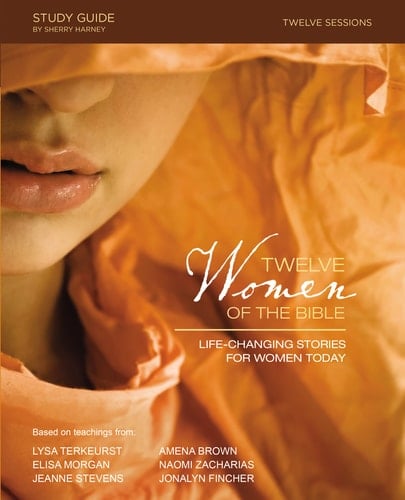 Twelve Women of the Bible Study Guide Life-Changing Stories for Women Today