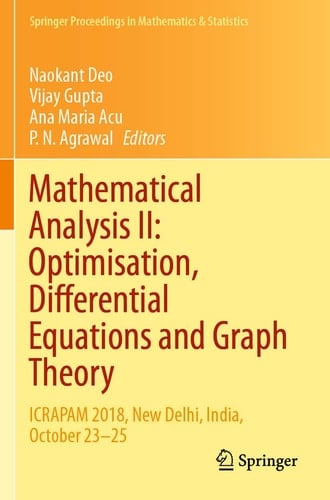 Mathematical Analysis II: Optimisation, Differential Equations and Graph Theory ICRAPAM 2018, New Delhi, India, October 23–25