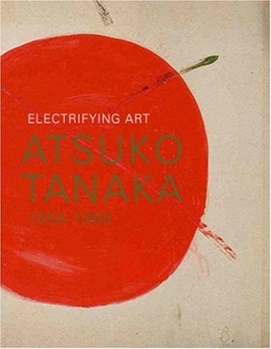 Electrifying Art : Atsuko Tanaka, 1954-1968