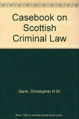A Casebook on Scottish Criminal Law