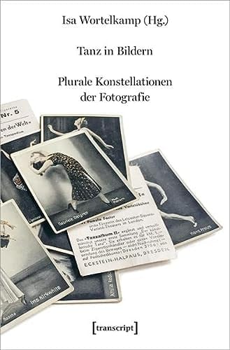 Tanz in Bildern plurale Konstellationen der Fotografie
