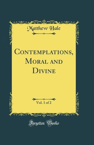 Contemplations, Moral and Divine, Vol. 1 of 2 (Classic Reprint)