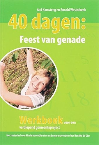 40 dagen: feest van genade werkboek voor een verdiepend gemeenteproject