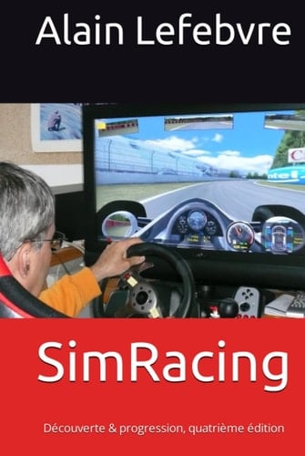 SimRacing: Découverte & progression, quatrième édition (French Edition)