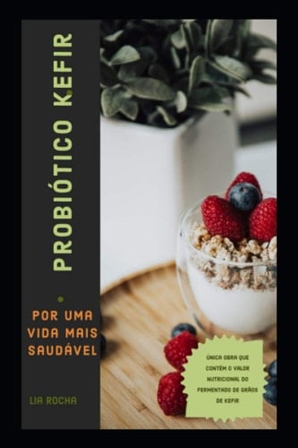Probiótico kefir: Por uma vida mais saudável (Portuguese Edition)
