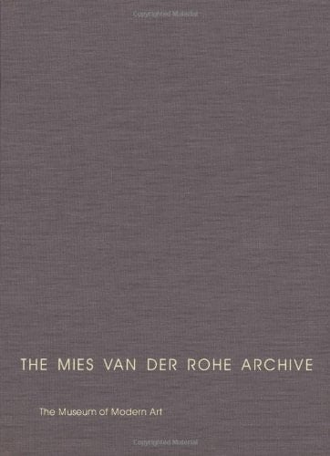 Illustrated Catalogue of the Mies Van Der Rohe Drawings in the Museum of Modern Art