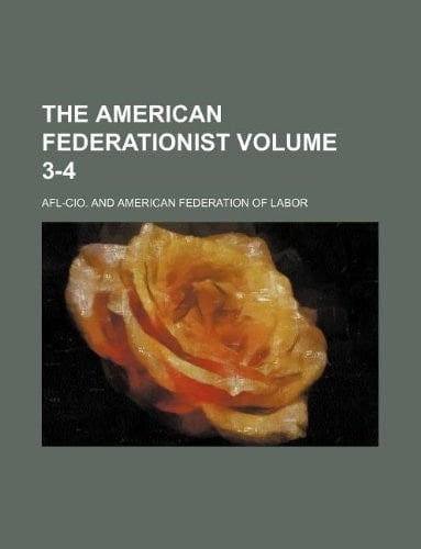 The American federationist Volume 3-4