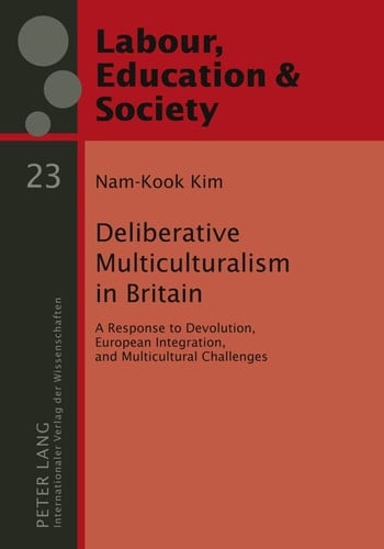 Deliberative Multiculturalism in Britain A Response to Devolution, European Integration, and Multicultural Challenges