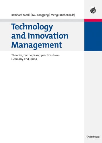 Technology and Innovation Management Theories, methods and practices from Germany and China