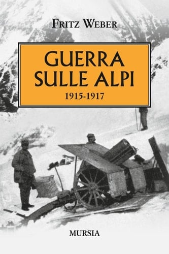 Guerra sulle Alpi. 1915-1917