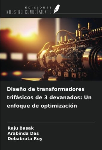 Diseño de transformadores trifásicos de 3 devanados: Un enfoque de optimización (Spanish Edition)