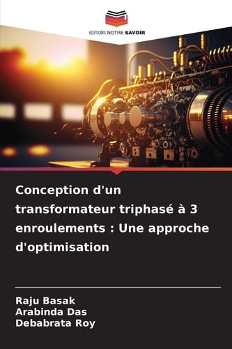 Conception d'un transformateur triphasé à 3 enroulements : Une approche d'optimisation (French Edition)