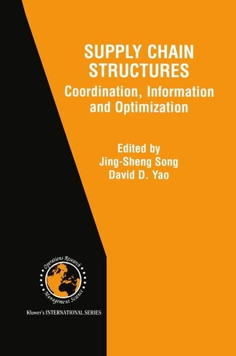 Supply Chain Structures Coordination, Information and Optimization