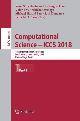 Computational Science – ICCS 2018: 18th International Conference, Wuxi, China, June 11–13, 2018, Proceedings, Part I (Lecture Notes in Computer Science, 10860)