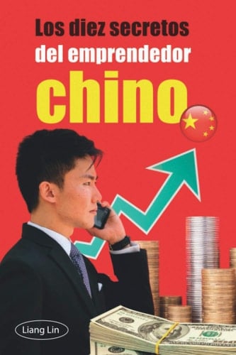 LOS DIEZ SECRETOS DEL EMPRENDEDOR CHINO (Spanish Edition)