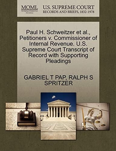 Paul H. Schweitzer et al., Petitioners v. Commissioner of Internal Revenue. U.S. Supreme Court Transcript of Record with Supporting Pleadings
