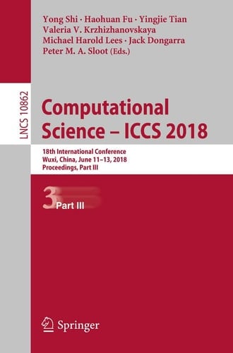 Computational Science – ICCS 2018 18th International Conference, Wuxi, China, June 11–13, 2018 Proceedings, Part III