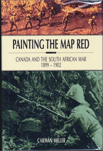 Painting the Map Red Canada and the South African War, 1899-1902