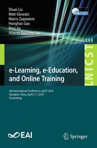 e-Learning, e-Education, and Online Training 4th International Conference, eLEOT 2018, Shanghai, China, April 5–7, 2018, Proceedings