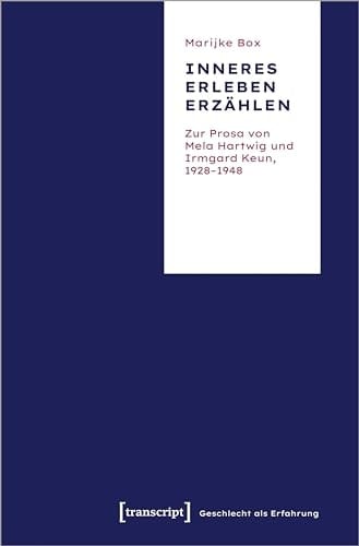 Inneres Erleben erzählen zur Prosa von Mela Hartwig und Irmgard Keun, 1928-1948