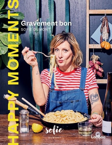 Happy moments Gravement bon - Recettes canon pour la semaine et le week-end