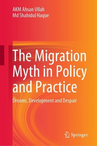 The Migration Myth in Policy and Practice Dreams, Development and Despair