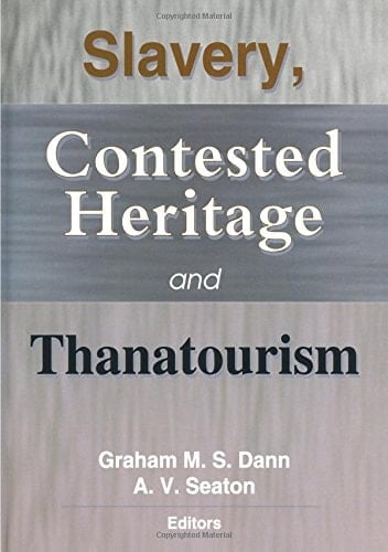 Slavery, Contested Heritage, and Thanatourism