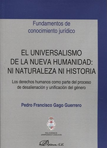 El universalismo de la nueva humanidad ni naturaleza ni historia : los derechos humanos como parte del proceso de desalienación y unificación del género