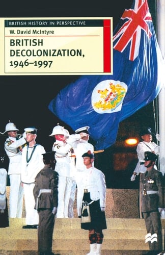 British Decolonization, 1946–1997