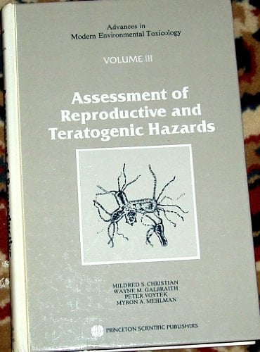Assessment of Reproductive and Teratogenic Hazards (Advances in Modern Environmental Toxicology)