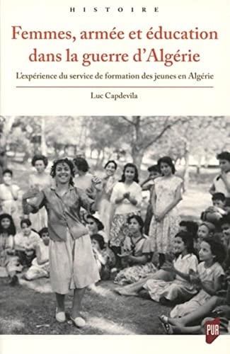 Femmes, armée et éducation dans la guerre d'Algérie l'expérience du service de formation des jeunes en Algérie