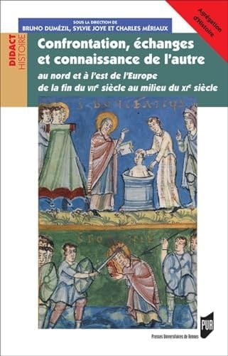 Confrontation, échanges et connaissance de l'autre au nord et à l'est de l'Europe de la fin du VIIe siècle au milieu du XIe siècle