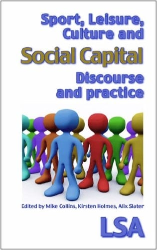 Sport, Leisure, Culture and Social Capital Discourse and Practice