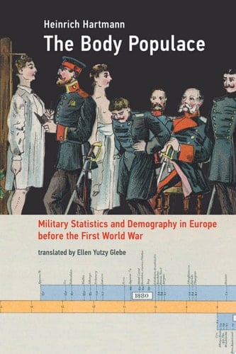 The Body Populace Military Statistics and Demography in Europe before the First World War
