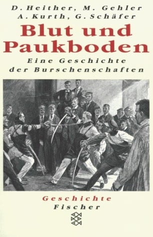 Blut und Paukboden: Eine Geschichte der Burschenschaften (Geschichte Fischer) (German Edition)