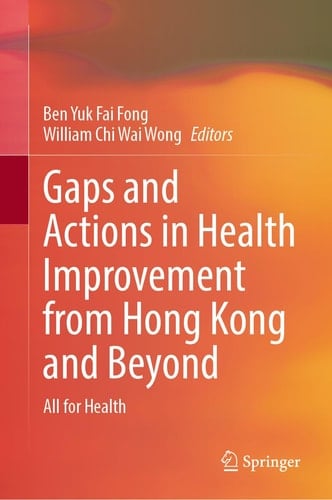 Gaps and Actions in Health Improvement from Hong Kong and Beyond All for Health