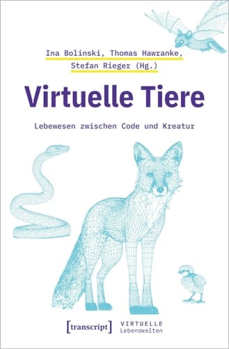 Virtuelle Tiere Lebewesen zwischen Code und Kreatur